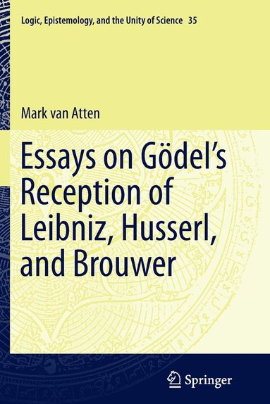 bokomslag Essays on Godels Reception of Leibniz, Husserl, and Brouwer