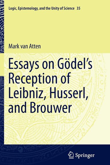 bokomslag Essays on Go?del's Reception of Leibniz, Husserl, and Brouwer