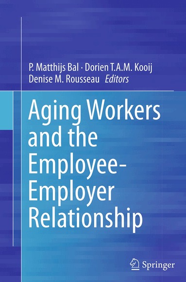 P. Matthijs Bal, Dorien T.A.M. Kooij, Denise M. Rousseau - Aging Workers and the Employee-Employer Relationship, Häftad