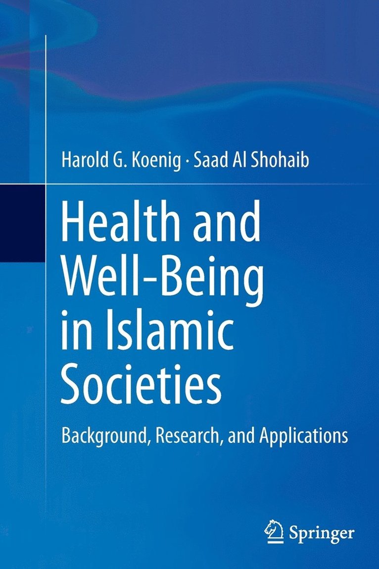 Harold G. Koenig, Saad Al Shohaib - Health and Well-Being in Islamic Societies, Häftad
