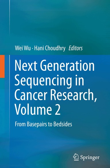 Wei Wu, Hani Choudhry - Next Generation Sequencing in Cancer Research, Volume 2, Häftad