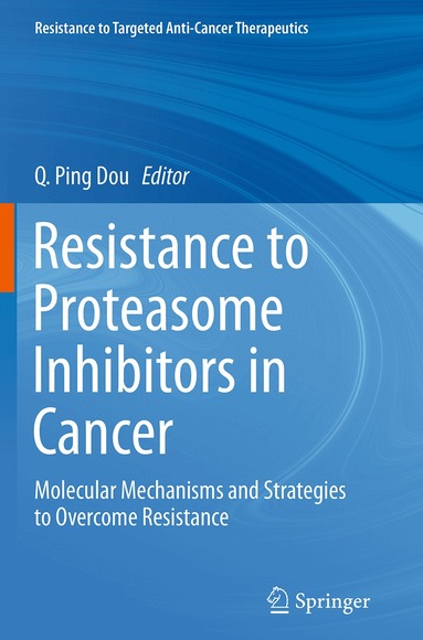 Q. Ping Dou - Resistance to Proteasome Inhibitors in Cancer, Häftad