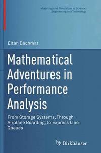bokomslag Mathematical Adventures in Performance Analysis: From Storage Systems, Through Airplane Boarding, to Express Line Queues