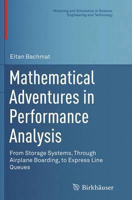 bokomslag Mathematical Adventures in Performance Analysis: From Storage Systems, Through Airplane Boarding, to Express Line Queues