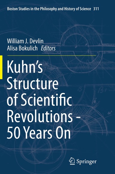William J. Devlin, Alisa Bokulich - Kuhn’s Structure of Scientific Revolutions - 50 Years On, Häftad