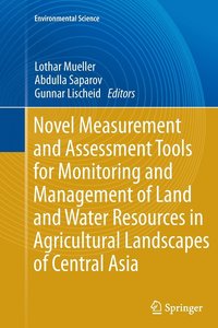 bokomslag Novel Measurement and Assessment Tools for Monitoring and Management of Land and Water Resources in Agricultural Landscapes of Central Asia