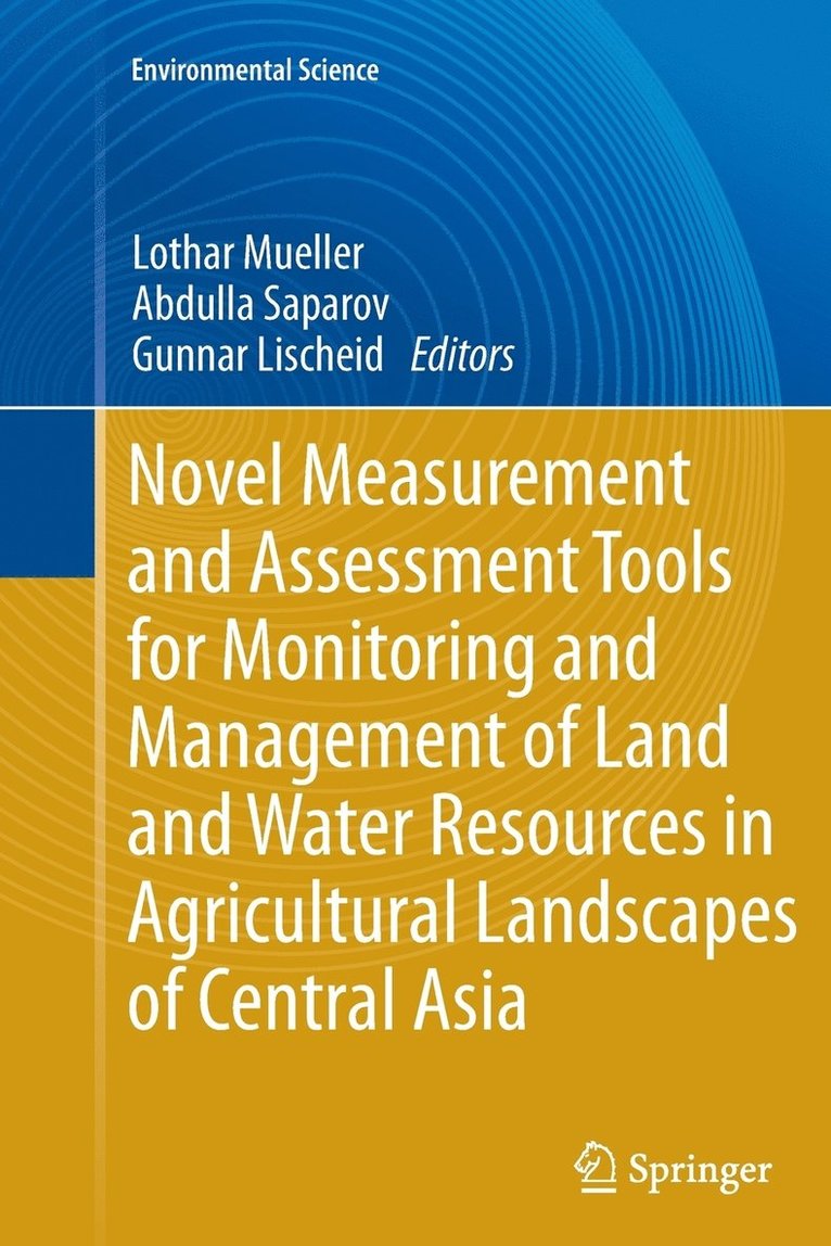 Novel Measurement and Assessment Tools for Monitoring and Management of Land and Water Resources in Agricultural Landscapes of Central Asia 1