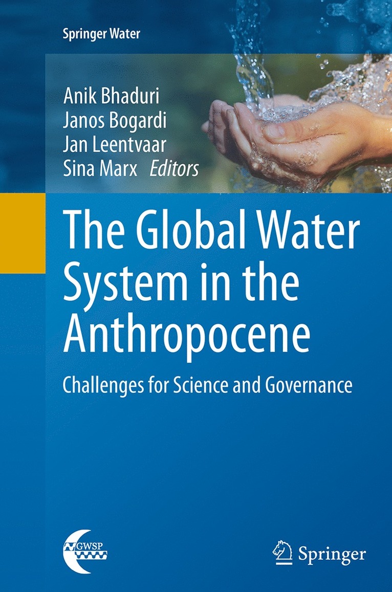Anik Bhaduri, Janos Bogardi, Jan Leentvaar, Sina Marx - Global Water System in the Anthropocene, Häftad