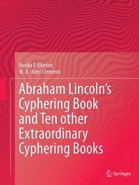 bokomslag Abraham Lincoln's Cyphering Book and Ten other Extraordinary Cyphering Books