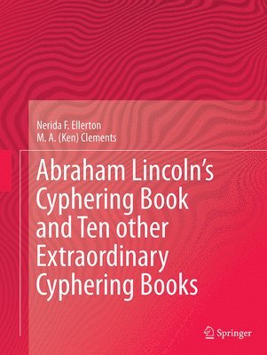bokomslag Abraham Lincolns Cyphering Book and Ten other Extraordinary Cyphering Books