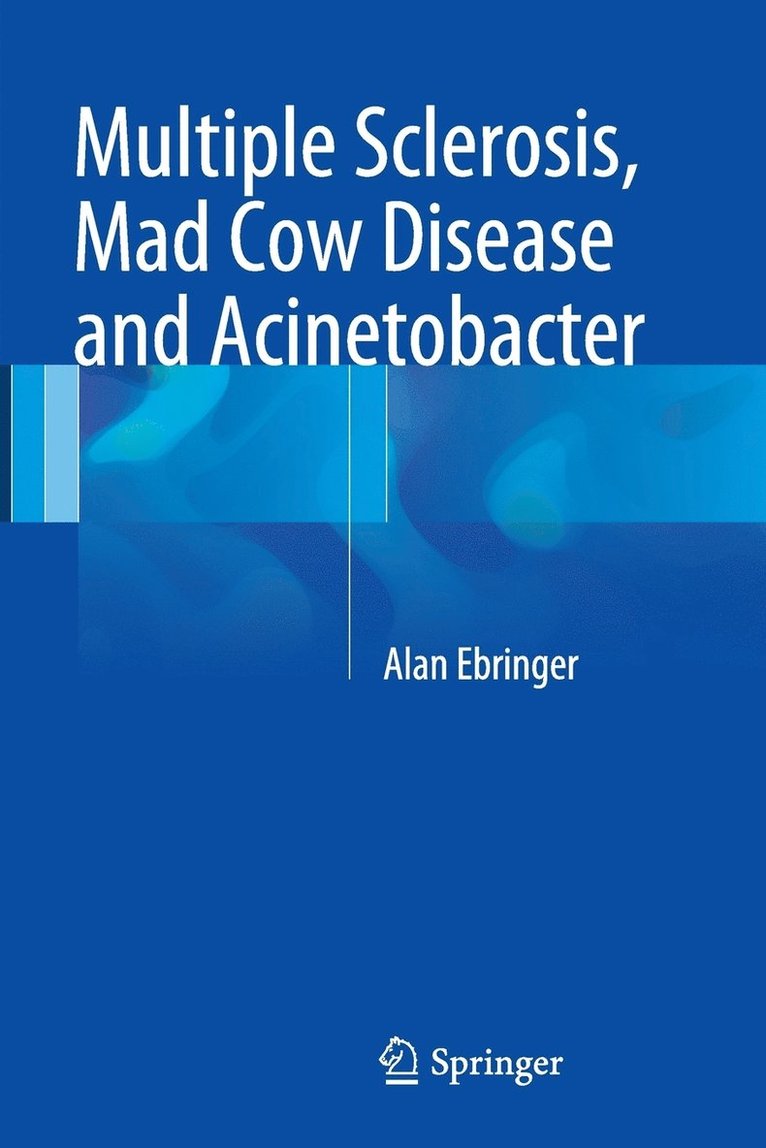 Alan Ebringer - Multiple Sclerosis, Mad Cow Disease and Acinetobacter, Häftad