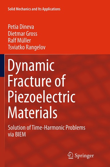 Petia Dineva, Dietmar Gross, Ralf Müller, Tsviatko Rangelov - Dynamic Fracture of Piezoelectric Materials, Häftad
