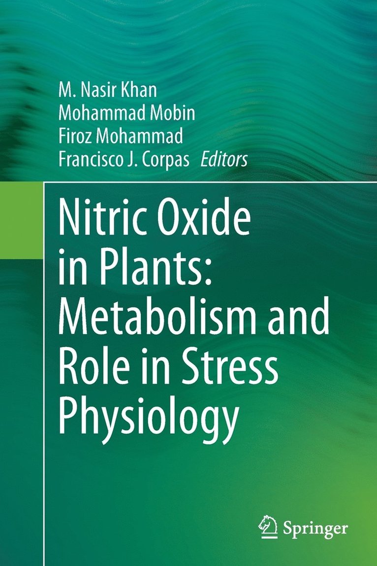 M. Nasir Khan, Mohammad Mobin, Firoz Mohammad, Francisco J. Corpas - Nitric Oxide in Plants: Metabolism and Role in Stress Physiology, Häftad