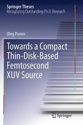Oleg Pronin - Towards a Compact Thin-Disk-Based Femtosecond XUV Source, Häftad