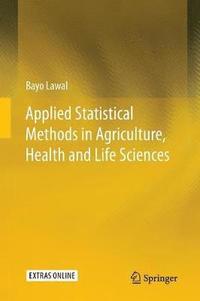 bokomslag Applied Statistical Methods in Agriculture, Health and Life Sciences