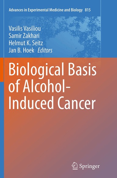 Vasilis Vasiliou, Samir Zakhari, Helmut K. Seitz, Jan B. Hoek - Biological Basis of Alcohol-Induced Cancer, Häftad
