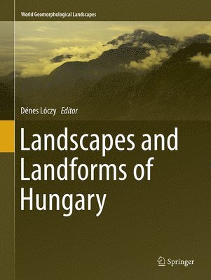 bokomslag Landscapes and Landforms of Hungary