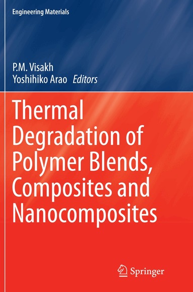 P. M. Visakh, Yoshihiko Arao - Thermal Degradation of Polymer Blends, Composites and Nanocomposites, Häftad