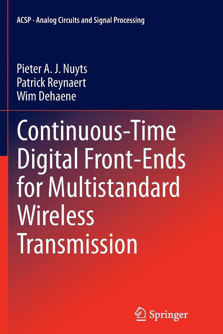 Pieter A. J. Nuyts, Patrick Reynaert, Wim Dehaene - Continuous-Time Digital Front-Ends for Multistandard Wireless Transmission, Häftad