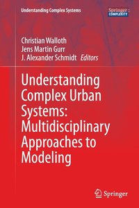 bokomslag Understanding Complex Urban Systems: Multidisciplinary Approaches to Modeling