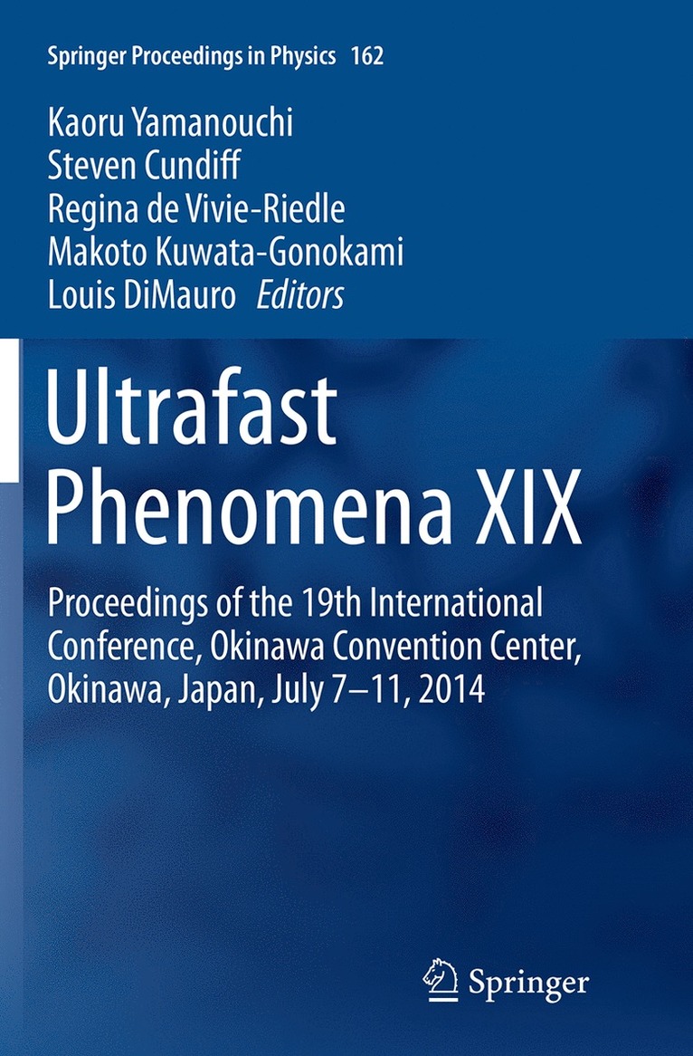 Kaoru Yamanouchi, Steven Cundiff, Regina de Vivie-Riedle, Makoto Kuwata-Gonokami, Louis DiMauro, Louis Dimauro, Regina De Vivie-Riedle - Ultrafast Phenomena XIX, Häftad
