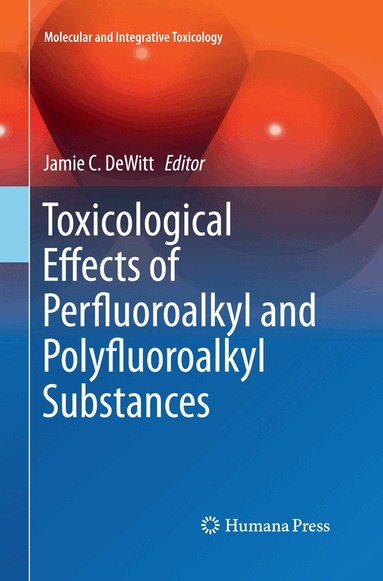 Jamie C. DeWitt - Toxicological Effects of Perfluoroalkyl and Polyfluoroalkyl Substances, Häftad