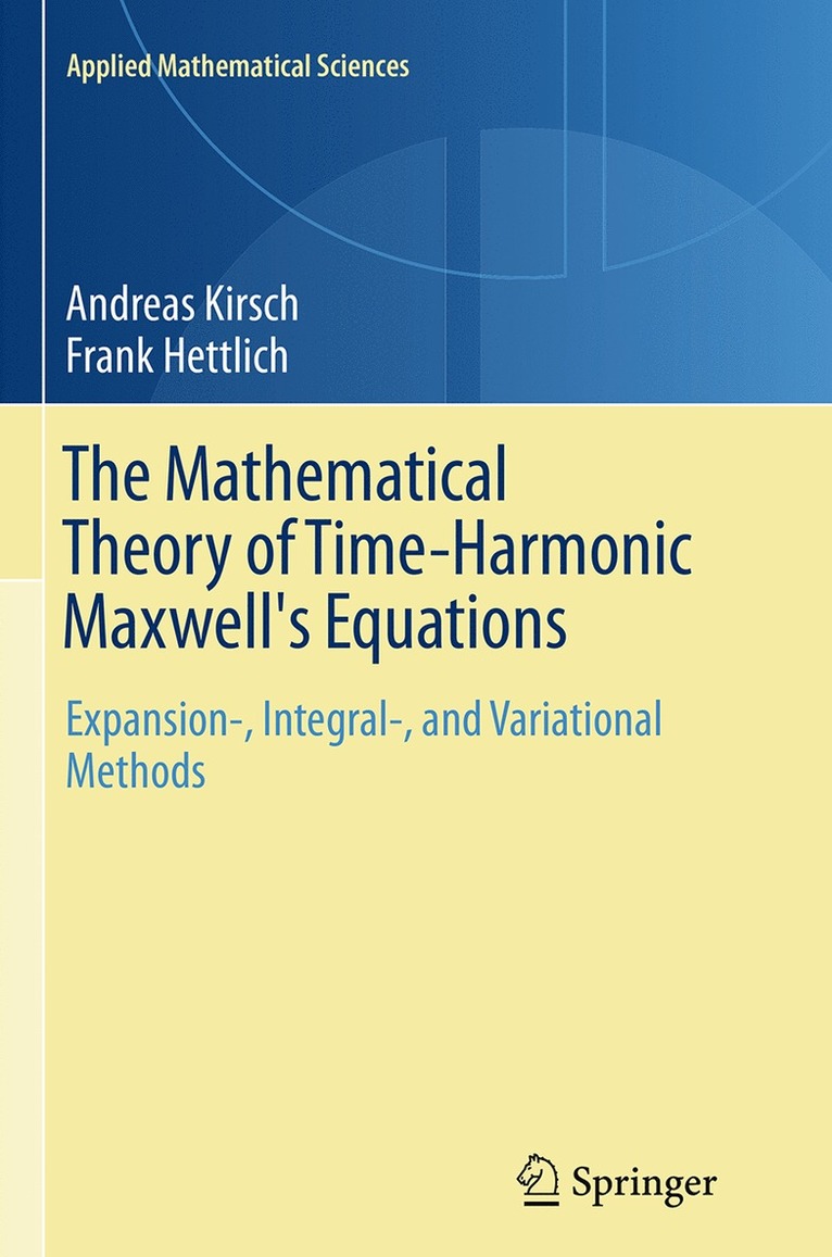 Andreas Kirsch, Frank Hettlich - Mathematical Theory of Time-Harmonic Maxwell's Equations, Häftad