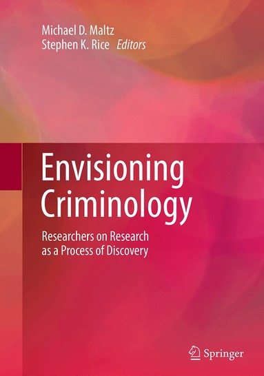 Michael D. Maltz, Stephen K. Rice - Envisioning Criminology, Häftad