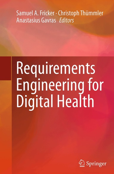 Samuel A. Fricker, Christoph Thümmler, Anastasius Gavras - Requirements Engineering for Digital Health, Häftad