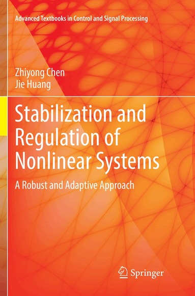 Zhiyong Chen, Jie Huang - Stabilization and Regulation of Nonlinear Systems, Häftad
