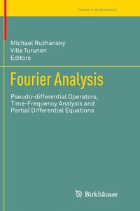 bokomslag Fourier Analysis: Pseudo-Differential Operators, Time-Frequency Analysis and Partial Differential Equations