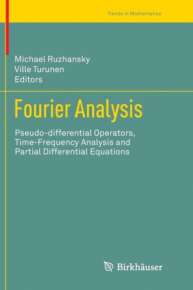 bokomslag Fourier Analysis: Pseudo-Differential Operators, Time-Frequency Analysis and Partial Differential Equations