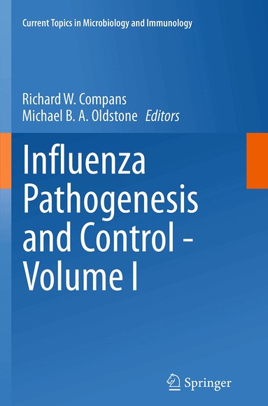 Richard W. Compans, Michael B. A. Oldstone - Influenza Pathogenesis and Control - Volume I, Häftad