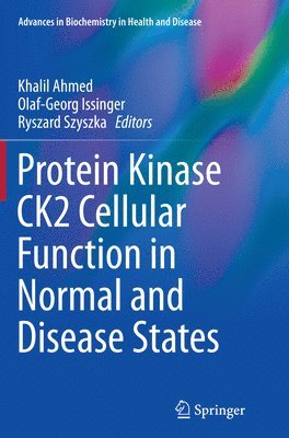 Khalil Ahmed, Olaf-Georg Issinger, Ryszard Szyszka - Protein Kinase CK2 Cellular Function in Normal and Disease States, Häftad