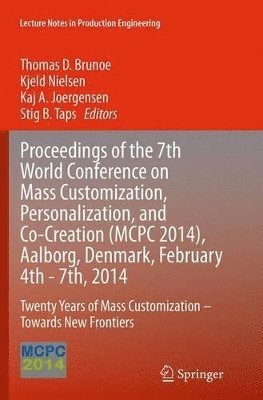 bokomslag Proceedings of the 7th World Conference on Mass Customization, Personalization, and Co-Creation (MCPC 2014), Aalborg, Denmark, February 4th - 7th, 2014