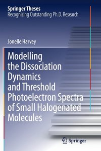 bokomslag Modelling the Dissociation Dynamics and Threshold Photoelectron Spectra of Small Halogenated Molecules