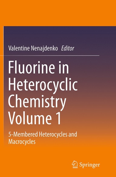 bokomslag Fluorine in Heterocyclic Chemistry Volume 1