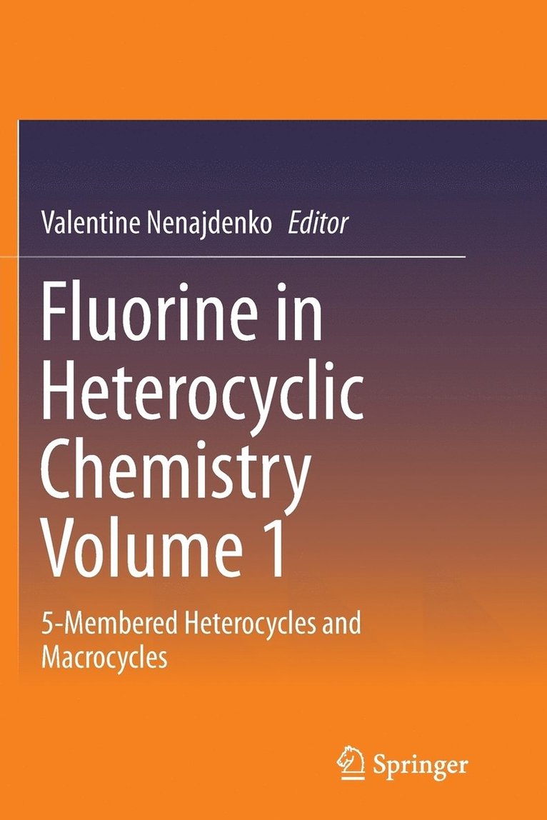 Fluorine in Heterocyclic Chemistry Volume 1 1