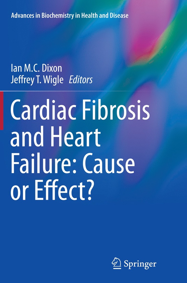 Ian M.C. Dixon, Jeffrey T. Wigle, Ian M. C. Dixon - Cardiac Fibrosis and Heart Failure: Cause or Effect?, Häftad