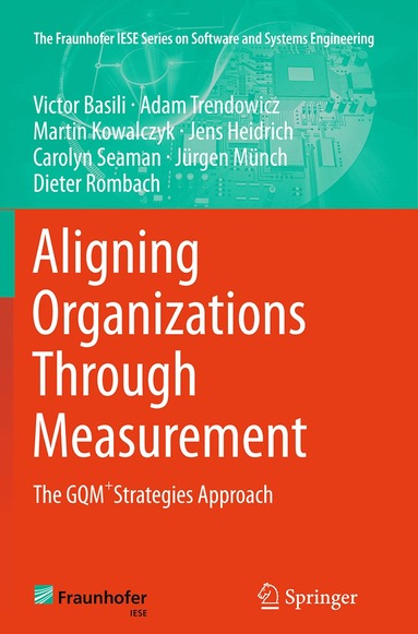 Victor Basili, Adam Trendowicz, Martin Kowalczyk, Jens Heidrich, Carolyn Seaman, Jürgen Münch, Dieter Rombach - Aligning Organizations Through Measurement, Häftad