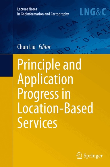 Chun Liu - Principle and Application Progress in Location-Based Services, Häftad