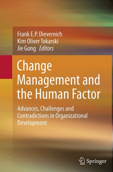Frank E. P. Dievernich, Kim Oliver Tokarski, Jie Gong - Change Management and the Human Factor, Häftad