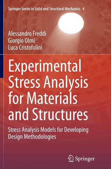 Alessandro Freddi, Giorgio Olmi, Luca Cristofolini - Experimental Stress Analysis for Materials and Structures, Häftad