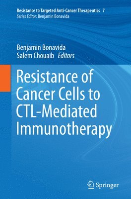 Benjamin Bonavida, Salem Chouaib - Resistance of Cancer Cells to CTL-Mediated Immunotherapy, Häftad