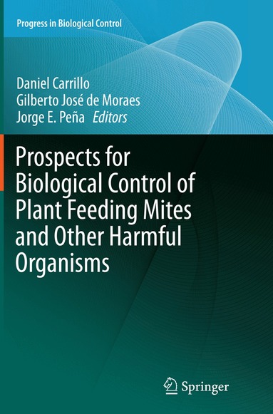 Daniel Carrillo, Gilberto José de Moraes, Jorge E. Peña - Prospects for Biological Control of Plant Feeding Mites and Other Harmful Organisms, Häftad