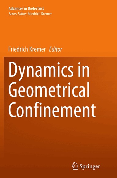 Friedrich Kremer - Dynamics in Geometrical Confinement, Häftad
