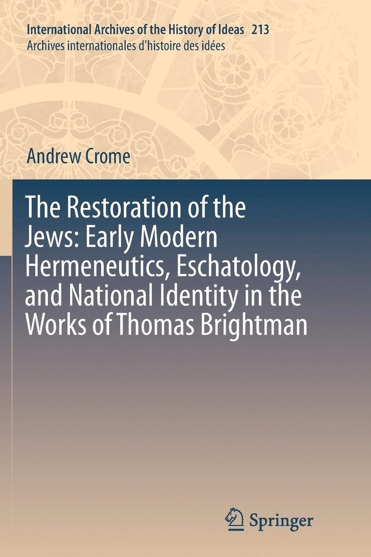 Restoration of the Jews: Early Modern Hermeneutics, Eschatology, and National Identity in the Works of Thomas Brightman
