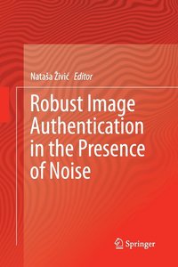 bokomslag Robust Image Authentication in the Presence of Noise