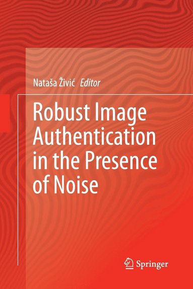 bokomslag Robust Image Authentication in the Presence of Noise