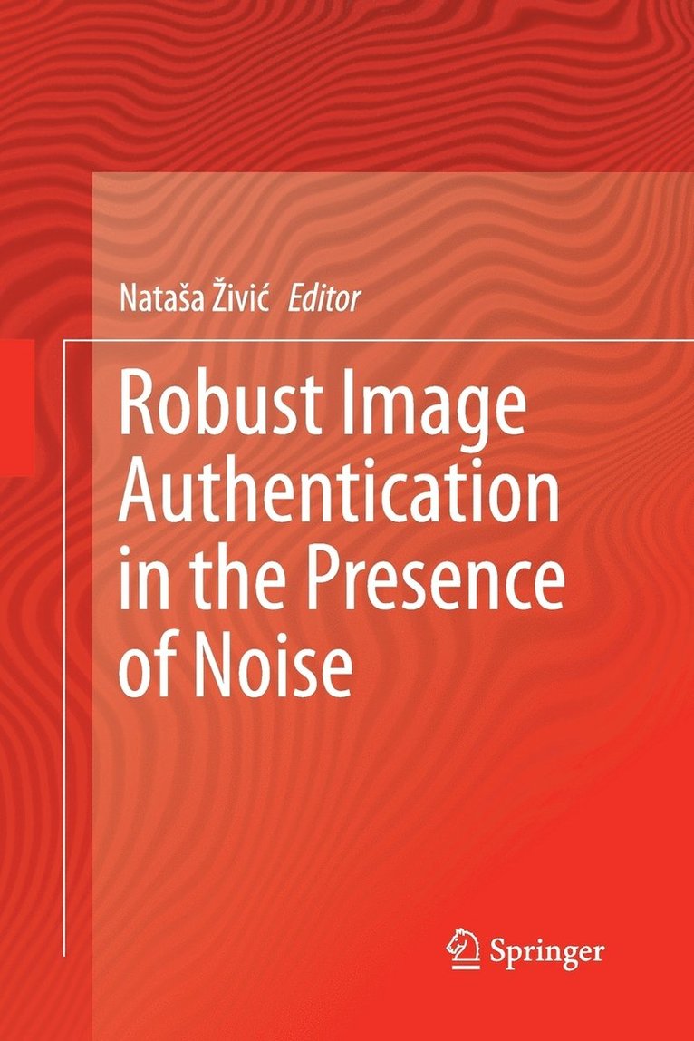 Robust Image Authentication in the Presence of Noise 1